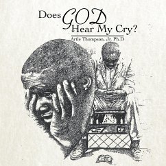 Does God Hear My Cry? - Thompson Jr. Ph. D., Artie