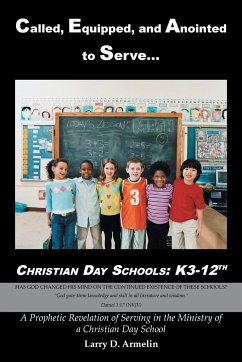 Called, Equipped, and Anointed to Serve Christian Day Schools - Armelin, Larry D.