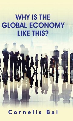 Why Is the Global Economy Like This? - Bal, Cornelis