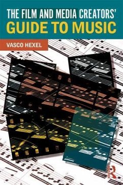 The Film and Media Creators' Guide to Music - Hexel, Vasco