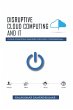 Disruptive Cloud Computing and IT - Bild 1