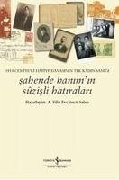 1910 Cemiyet-i Hafiye Davasinin Tek Kadin Sanigi - Sahende Hanimin Suzisli Hatiralari - Filiz Evcimen Salici, A.