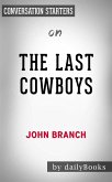 The Last Cowboys: A Pioneer Family in the New West by John Branch   Conversation Starters (eBook, ePUB)