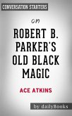 Robert B. Parker's Old Black Magic: by Ace Atkins   Conversation Starters (eBook, ePUB)