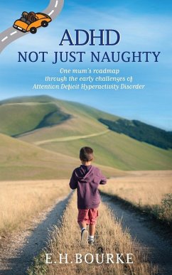 ADHD Not Just Naughty - Bourke, E. H.