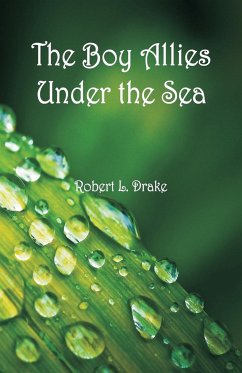The Boy Allies Under the Sea - Drake, Robert L.