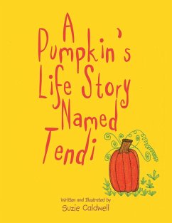 A Pumpkin's Life Story Named Tendi - Caldwell, Suzie