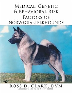 Medical, Genetic & Behavioral Risk Factors of Norwegian Elkhounds - Clark, Dvm Ross D.