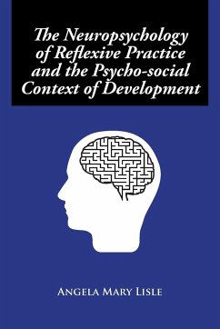 The Neuropsychology of Reflexive Practice and the Psycho-social Context of Development - Lisle, Angela Mary