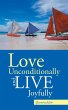 Love Unconditionally and Live Joyfully - Bild 1