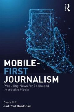 Mobile-First Journalism - Hill, Steve; Bradshaw, Paul (Birmingham City University, UK)