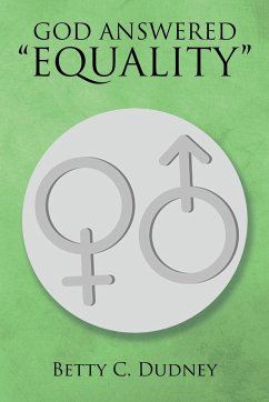 GOD ANSWERED ¿EQUALITY¿ - Dudney, Betty C.