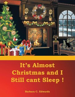 It's Almost Christmas and I Still cant Sleep! - Edwards, Barbara C.