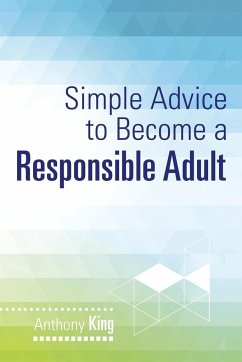 Simple Advice to Become a Responsible Adult - King, Anthony