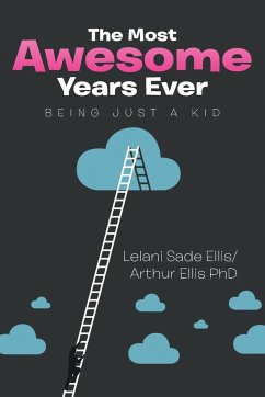 The Most Awesome Years Ever - Ellis, Lelani Sade; Ellis, Arthur