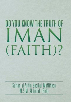 DO YOU KNOW THE TRUTH OF IMAN (FAITH)? - Abdullah (Rah), M. S. M