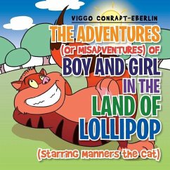The Adventures (or Misadventures) of Boy and Girl in the Land of Lollipop (Starring Manners the Cat)