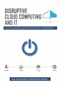 Disruptive Cloud Computing and IT - Sampathkumar, Rajakumar
