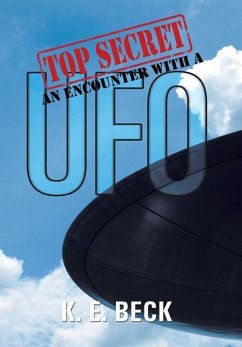 TOP SECRET AN ENCOUNTER WITH A UFO - Beck, K. E.