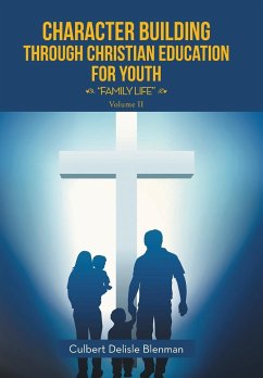 Character Building through Christian Education for Youth - Blenman, Culbert Delisle