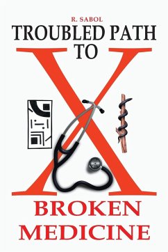 Troubled Path to Broken Medicine - Sabol, R.