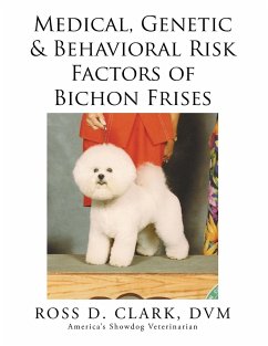 Medical, Genetic & Behavioral Risk Factors of Bichon Frises - Clark, Dvm Ross D.