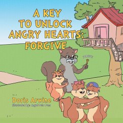 A Key to Unlock Angry Hearts; Forgive - Arwine, Doris