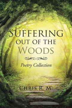 Suffering out of the Woods - Chris R. M.