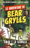 Omar e la giungla. Le avventure di Bear Grylls Omar e la giungla. Le avventure di Bear Grylls
