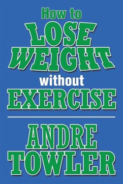 How to Lose Weight Without Exercise - Towler, Andre