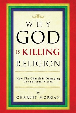 Why God Is Killing Religion - Morgan, Charles