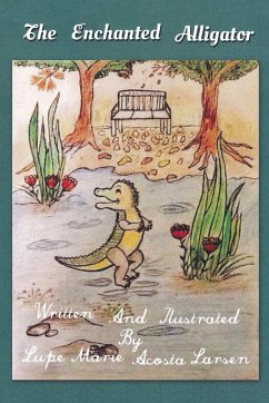 The Enchanted Alligator - Larsen, Lupe Marie Acosta