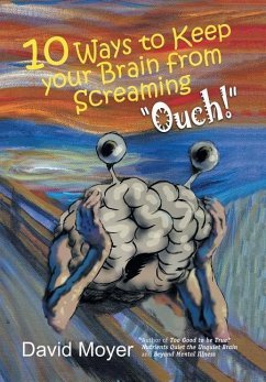 10 Ways to keep Your Brain from Screaming &quote;Ouch!&quote;