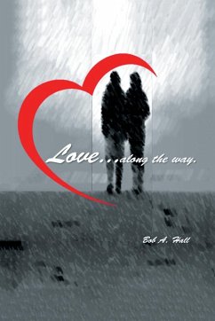 Love... along the way - Hall, Bob A.
