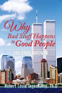 WHY Bad Stuff Happens to Good People - Tegenkamp, Th. D Robert Louis