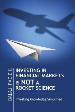 INVESTING IN FINANCIAL MARKETS IS NOT A ROCKET SCIENCE - Rao D G, Balaji