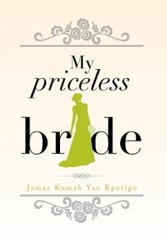 My Priceless Bride - Kpetigo, James Kumah Yao