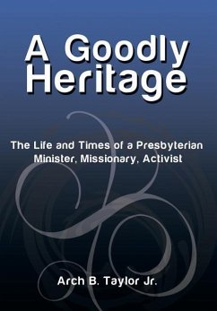 A Goodly Heritage - Taylor Jr, Arch B.