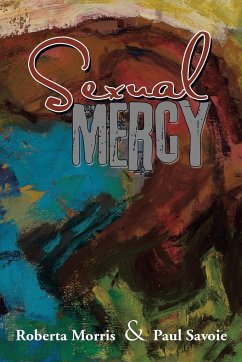 Sexual Mercy - Morris, Roberta; Savoie, Paul