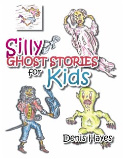 Silly Ghost Stories for Kids - Hayes, Denis