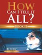 How Can I Tell It All? Book II - Bild 1