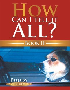 How Can I Tell It All? Book II