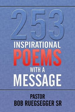 253 Inspirational Poems with a Message - Ruegsegger Sr, Pastor Bob