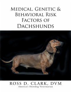 Medical, Genetic & Behavioral Risk Factors of Dachshunds - Clark, Dvm Ross D.