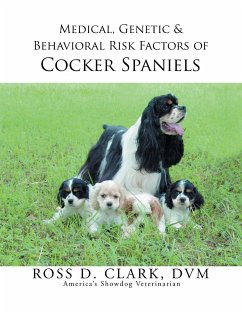 Medical, Genetic & Behavioral Risk Factors of Cocker Spaniels - Clark, Dvm Ross D.