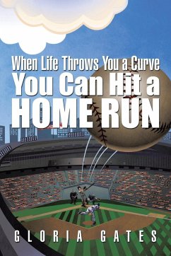 When Life Throws You a Curve You Can Hit a Home Run - Gates, Gloria