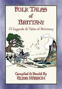 FOLK TALES OF BRITTANY - 15 illustrated children's stories (eBook, ePUB)