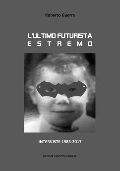 L'ultimo futurista estremo (eBook, ePUB) - Guerra, Roberto