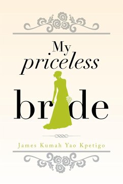 My Priceless Bride - Kpetigo, James Kumah Yao