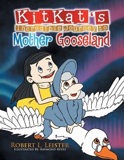 Kitkat's Incredible Journey to Mother Gooseland - Leister, Robert L.